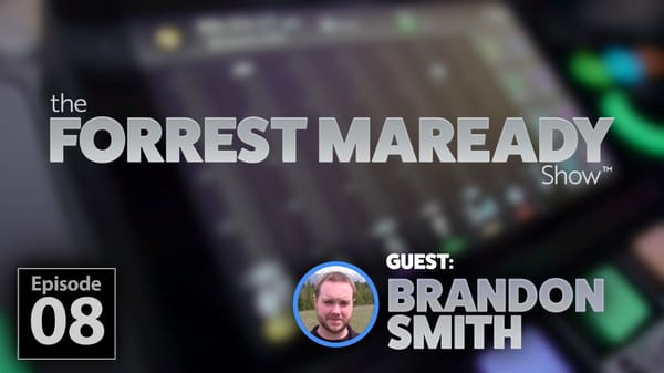 Ep 08- The Forrest Maready Show w/Guest: Brandon Smith