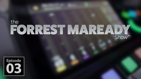 Episode 03– The Forrest Maready Show: Live Now!