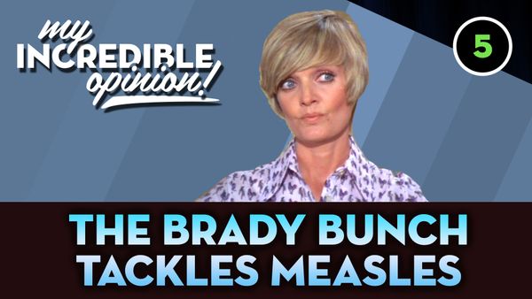 Ep 05- The Brady Bunch Tackles Measles