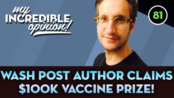 Ep 81- Washington Post Author Claims $100k Vaccine Prize