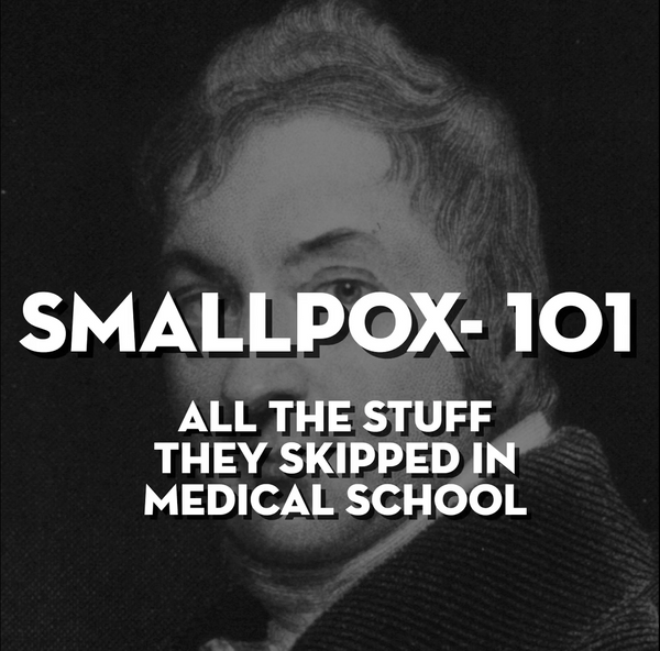 The Missing Medical School Lectures- Smallpox 101