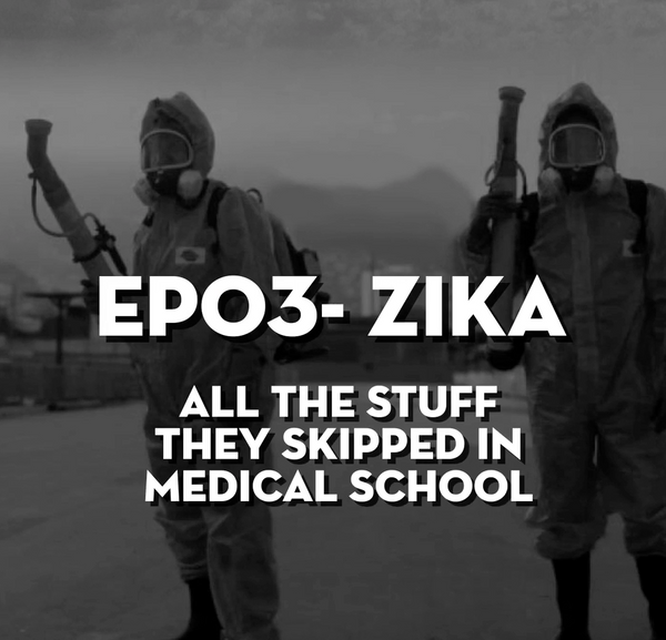 Zika 101- The Missing Medical School Lectures