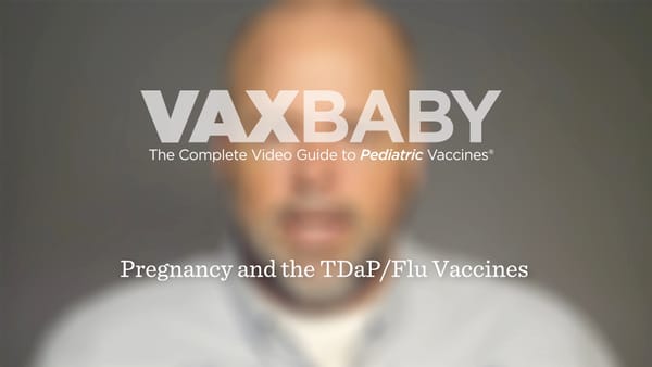 VAXBaby 02: Pregnancy and the TDaP/Flu Vaccines