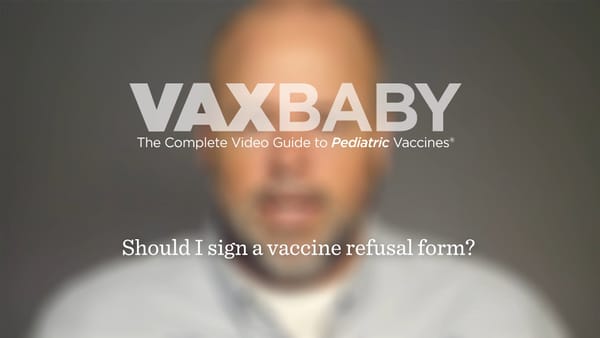 VAXBaby 32: Should I sign a vaccine refusal form?