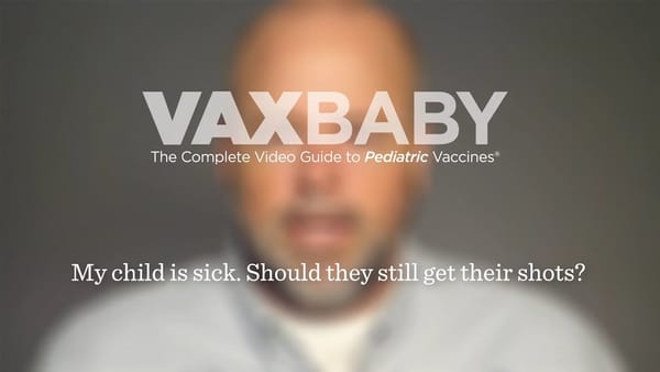 VAXBaby 33: Should a sick child get shots?