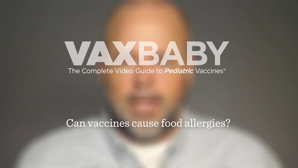 VAXBaby 40: Can vaccines cause food allergies?