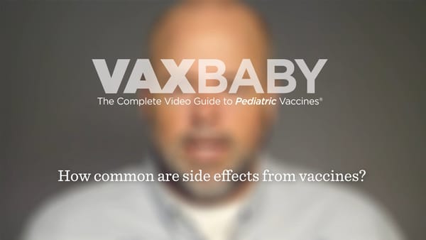VAXBaby 41: How common are vaccine side effects?