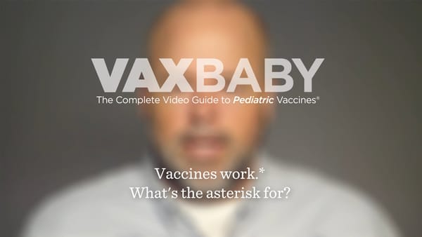 VAXBaby 48: The asterisk next to vaccines*.
